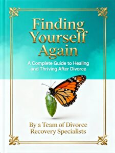 Finding Yourself Again A Complete Guide to Healing and Thriving After Divorce